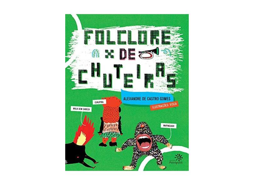 Folclore de Chuteiras - Gomes, Alexandre De Castro - 9788575963418