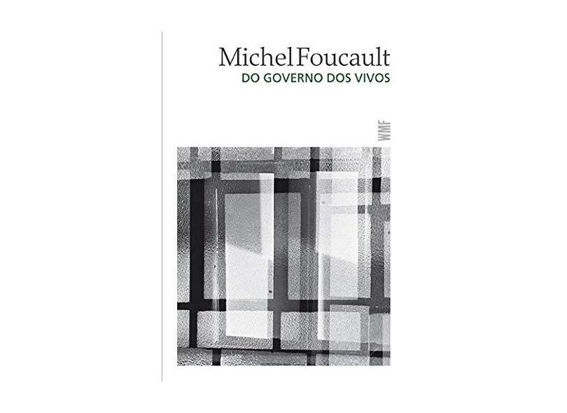 Do Governo Dos Vivos - Foucault, Michel - 9788578278922