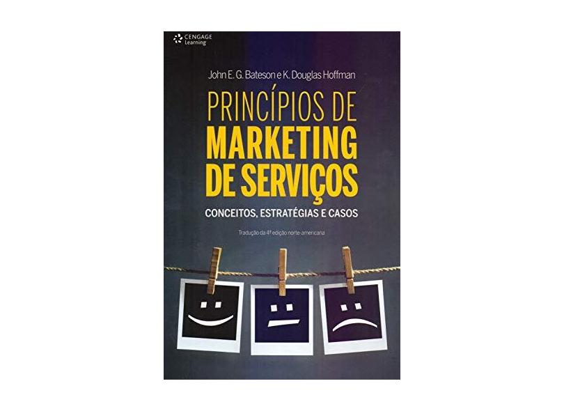 Princípios de Marketing de Serviços - Tradução da 4ª Edição Norte-Americana - Bateson, John E. G.; Hoffman, K. Douglas - 9788522123889