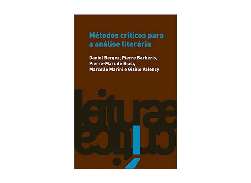Métodos Críticos para a Análise Literária - Col. Leitura e Crítica - Ed. 2006 - Bergez, Daniel; Biasi, Pierre - Marc De; Barbéris, Pierre - 9788533621817