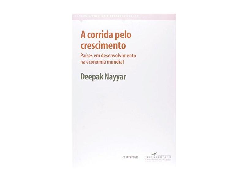 A Corrida Pelo Crescimento - Países Em Desenvolvimento na Economia Mundial - Nayyar, Deepak - 9788578661014