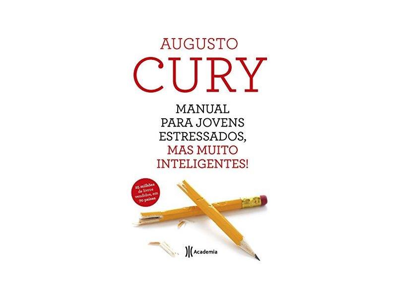 Manual Para Jovens Estressados, Mas Muito Inteligentes - 2ª Ed. 2015 - Augusto Cury - 9788542205916
