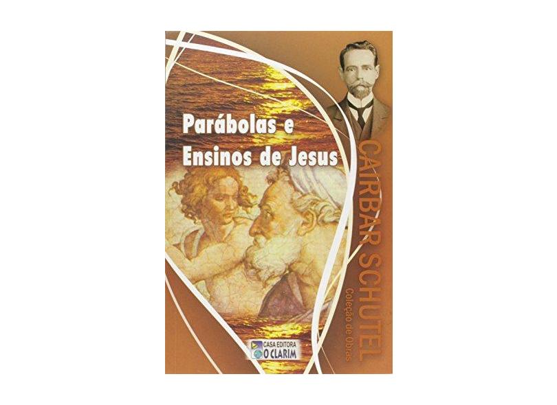 Parábolas e Ensinos de Jesus - Cairbar Schutel - 9788573571578