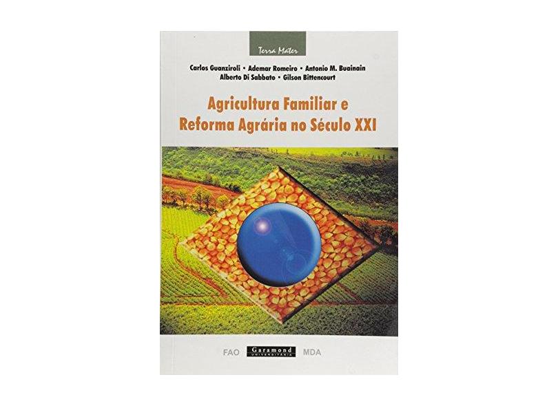 Agricultura Familiar e Reforma Agrária no Século Xxi - Carlos Guanziroli - 9788586435546