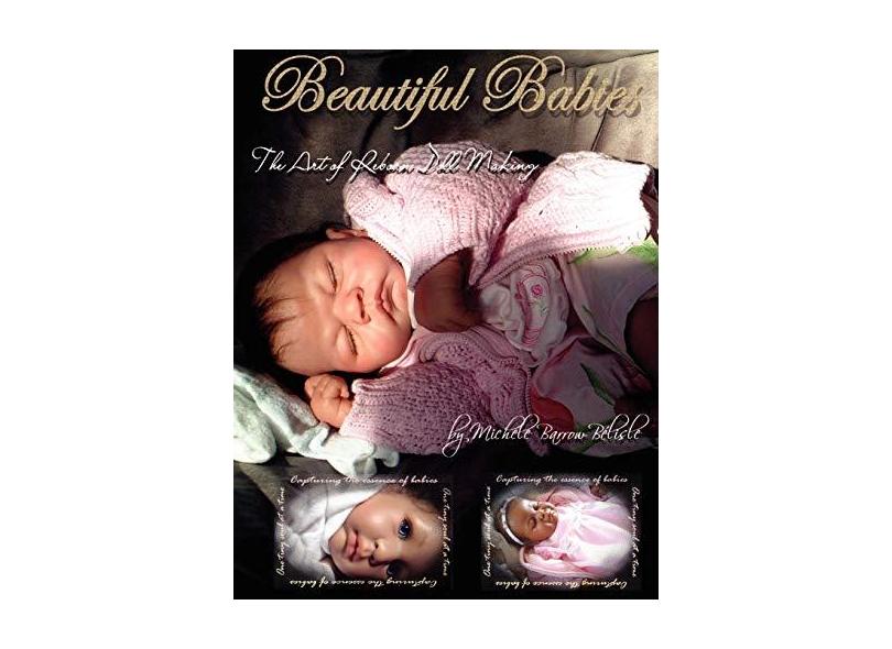 Beautiful Babies: The Art of Reborn Doll Making - Capa Comum - 9781411678231