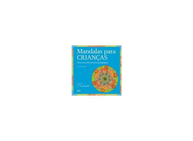 Mandalas para Crianças - Uma Nova Ferramenta Pedagógica - Pre, Marie - 9788576830986