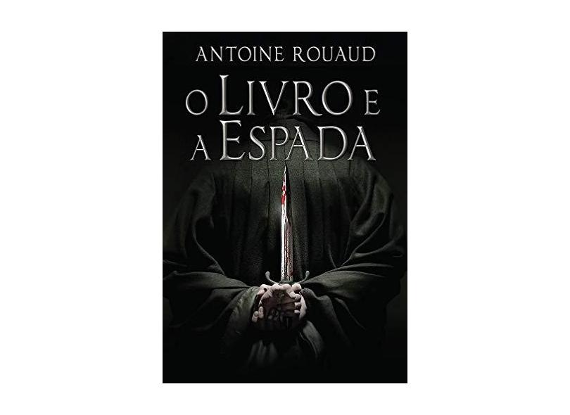 Livro e a Espada, O - Antoine Rouaud - 9788580418118