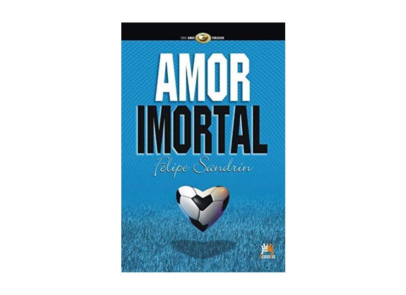 Amor Imortal - Sandrin, Felipe - 9788599275184
