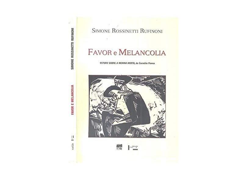 Favor e Melancolia - Estudo Sobre a Menina Morta de Cornelio Penna - Simone Rossinetti Rufinoni - 9788531412691