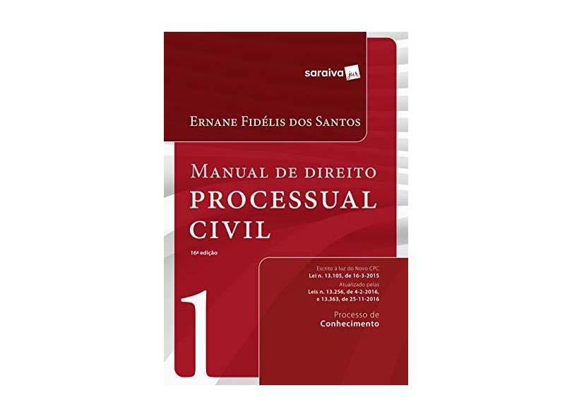 Manual de Direito Processual Civil - Vol. 1 - 16ª Ed. 2017 - Santos, Ernane Fidelis Dos - 9788547211158