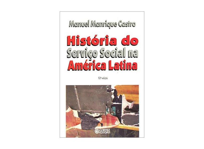 História do Serviço Social na América Latina - Castro, Manuel M. - 9788524900013