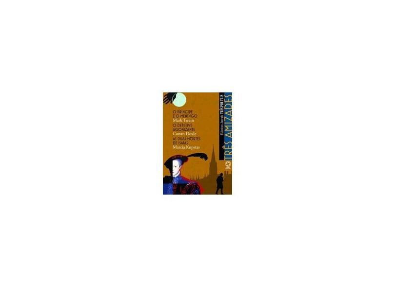 Três Amizades - Conforme a Nova Ortografia - Col. Clássicos Juvenis Três Por Três - Twain, Mark; Kupstas, Marcia; Doyle, A. Conan - 9788535709803