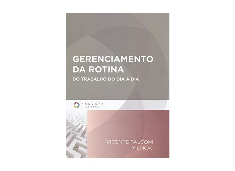 Gerenciamento da Rotina do Trabalho do Dia - A - Dia - 9 Edª. 2014 - Campos, Vicente Falconi - 9788598254562