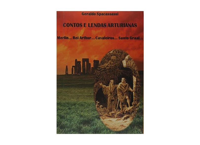 Contos e Lendas Arturianas - Geraldo Spacassassi - 9788591717637