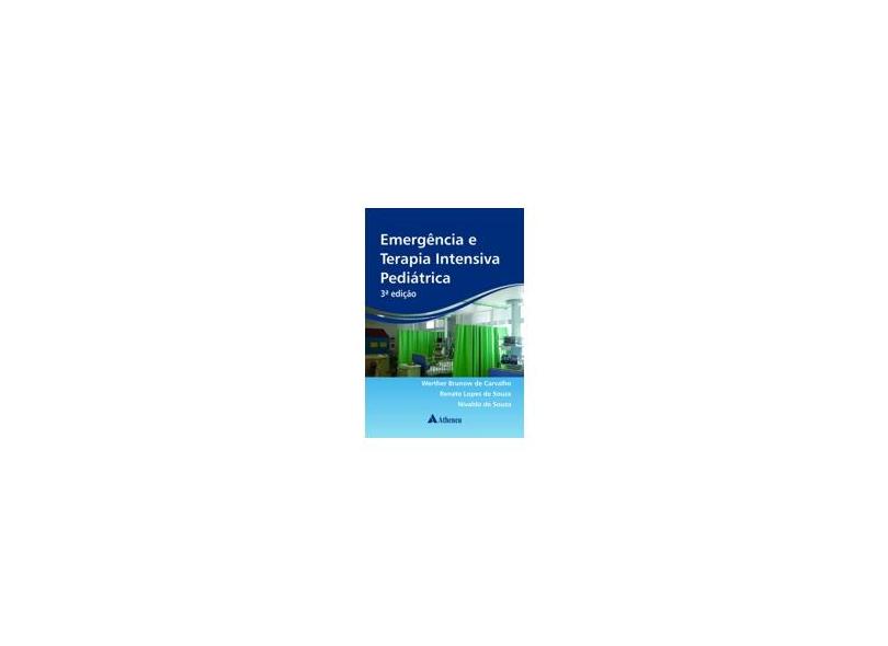 Emergência e Terapia Intensiva Pediátrica - Nivaldo De Souza, Renato Lopes De Souza, Werther Brunow De Carvalho - 9788538805335