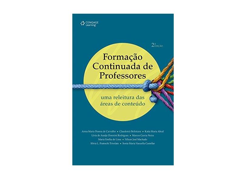 Formação Continuada de Professores: Uma Releitura das Áreas de Conteúdo - Anna Maria Pessoa De Carvalho - 9788522125661