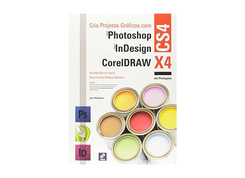 Crie Projetos Gráficos com Adobe Photoshop Cs4, Coreldraw X4 e Adobe Indesign Cs4 - Em Português - Horie, Ricardo Minoru - 9788536502533