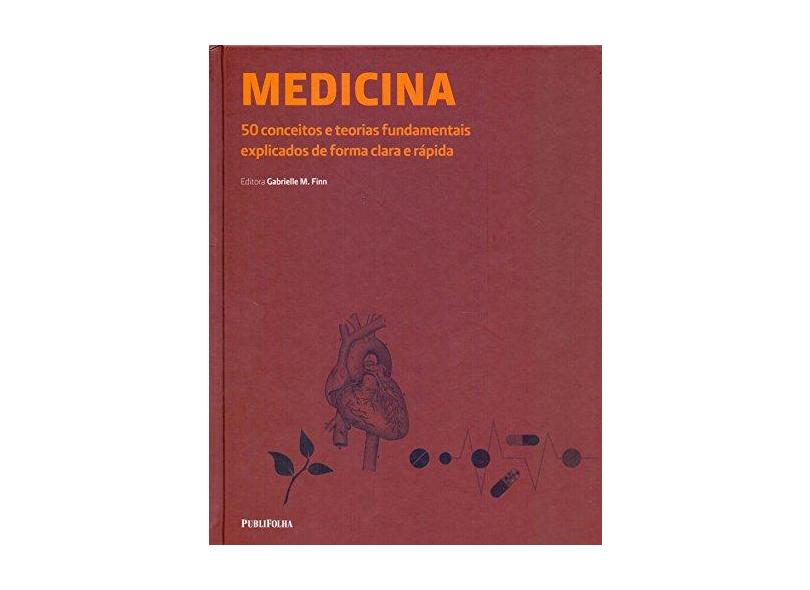 Medicina. 50 Conceitos e Teorias Fundamentais Explicados de Clara e Rápida - Gabrielle M. Finn - 9788568684993