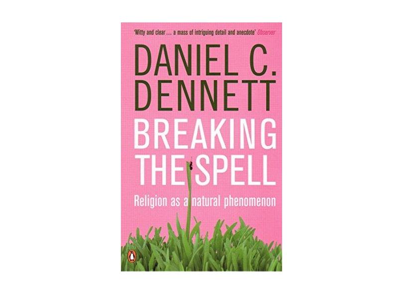 Breaking The Spell - "dennett, Daniel C." - 9780141017778