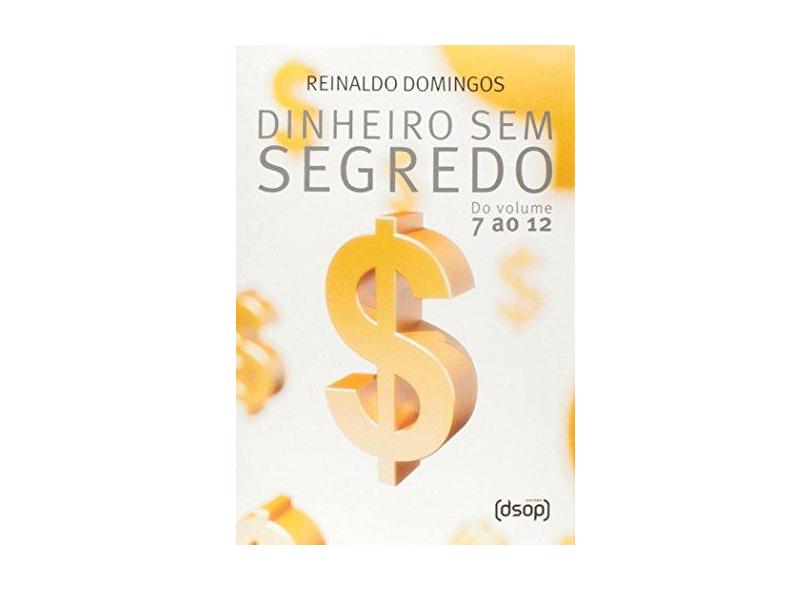 Box Dinheiro Sem Segredo - do Volume 7 ao 12 - Domingos, Reinaldo - 9788582760314