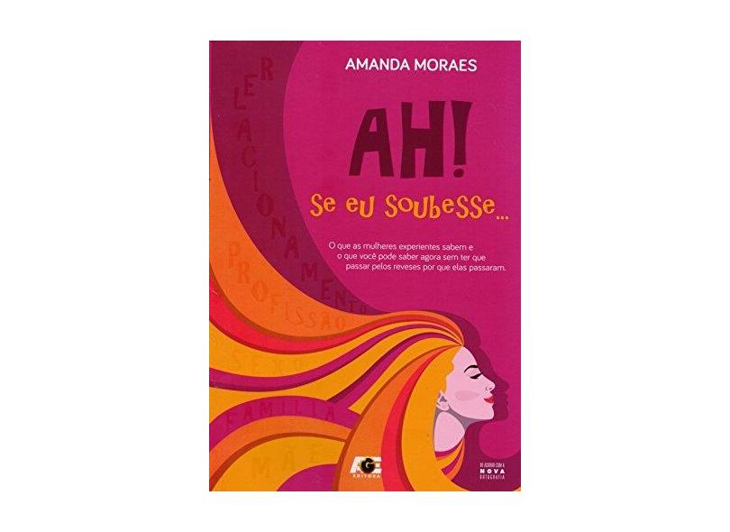 Ah! Se Eu Soubesse... - Moraes, Amanda - 9788583431466