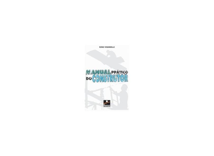 Manual Prático do Construtor e Mestre de Obras - Vigorelli, R. - 9788528901535