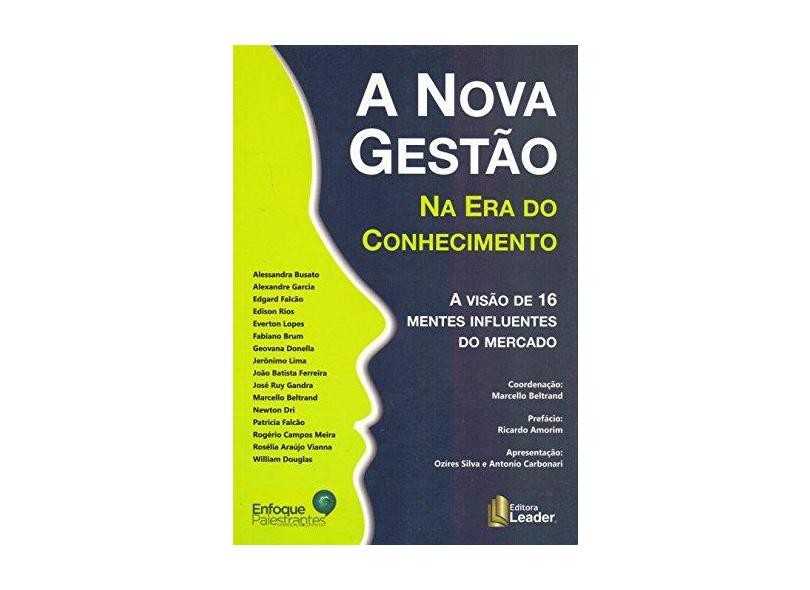 A Nova Gestão na Era do Conhecimento: A visão de 16 mentes influentes no mercado - Marcelo Beltrand - 9788566248432