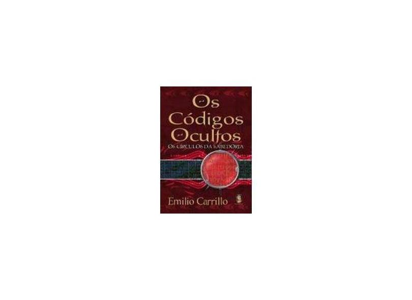 Os Códigos Ocultos - Os Círculos da Sabedoria - Carrillo Alonso, Emilio - 9788537002490