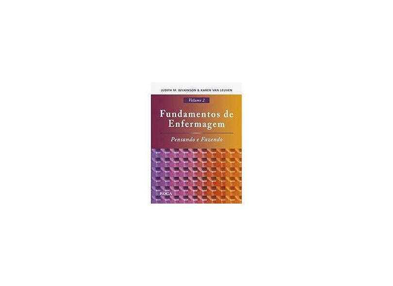 Fundamentos de Enfermagem - Obra Completa - 2 Volumes - Acompanha CD-ROM - Wilkinson, Judith M.; Leuven, Karen Van - 9788572418546