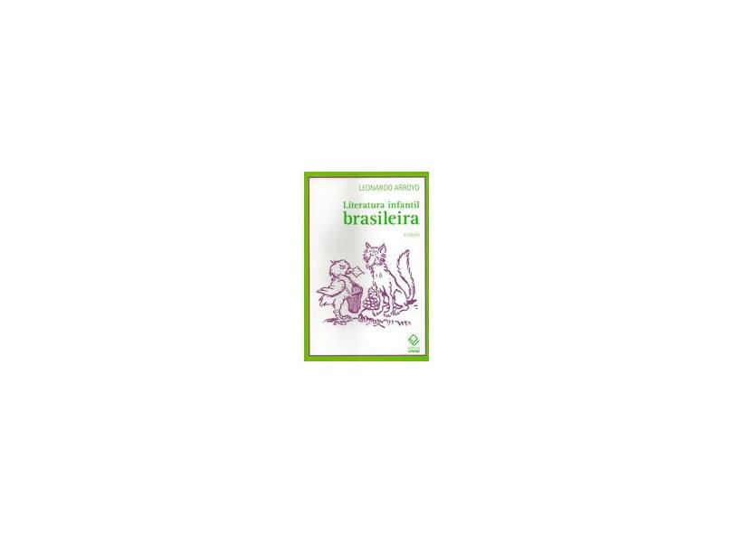 Literatura Infantil Brasileira - 3ª Ed. 2011 - Arroyo, Leonardo - 9788539300945