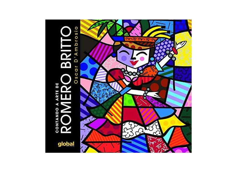 Contando A Arte de Romero Britto - 2ª Ed. 2014 - D'ambrosio, Oscar - 9788526020412