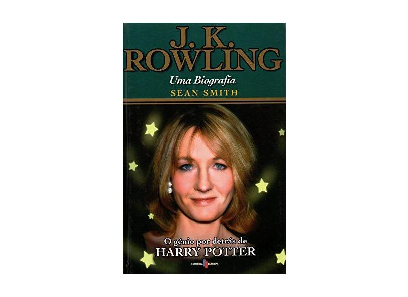 J.K. Rowling. O Génio de Harry Potter - Sean Smith - 9789723318081
