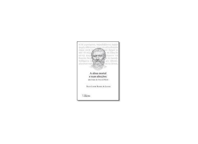 Alma Mortal e Suas Afecções, A: Uma Leitura do Timeu de Platão - Maria Gorette Bezerra De Lucena - 9788594590145