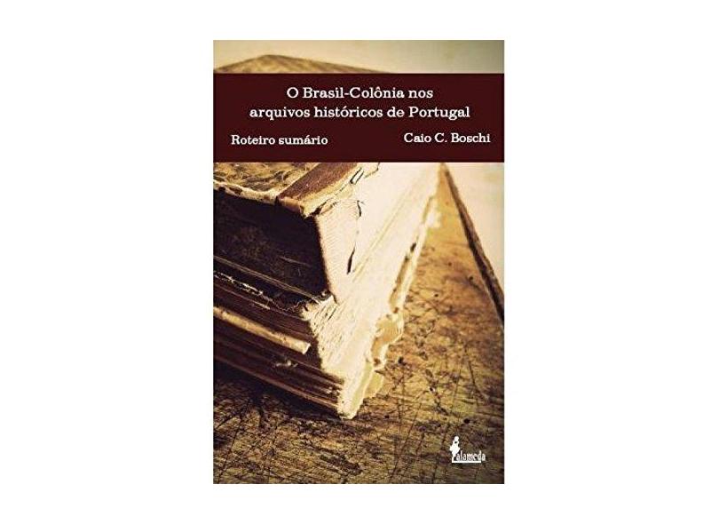 Brasil Colonia Nos Arquivos Historicos De Portugal - "boschi, Caio C." - 9788579390616