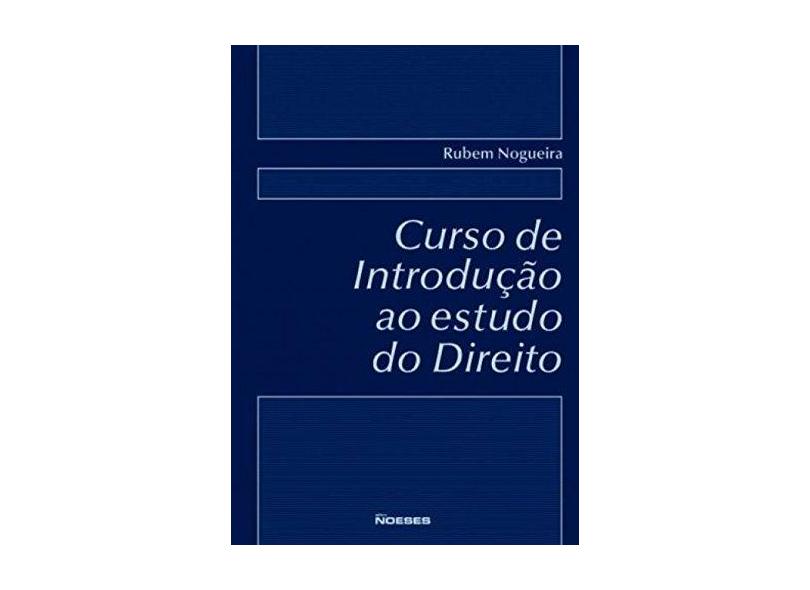 Curso de Introdução ao Estudo do Direito - 4ª Ed. 2007 - Nogueira, Rubem - 9788599349069