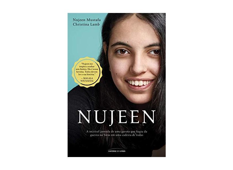 Nujeen - A Incrível Jornada de Uma Garota Que Fugiu da Guerra na Síria Em Uma Cadeira de Rodas - Lamb, Christina - 9788550301167