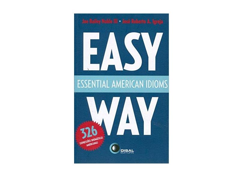 Easy Way - Essential American Idioms - Igreja, José Roberto A.; Noble, Joe Bailey - 9788589533546