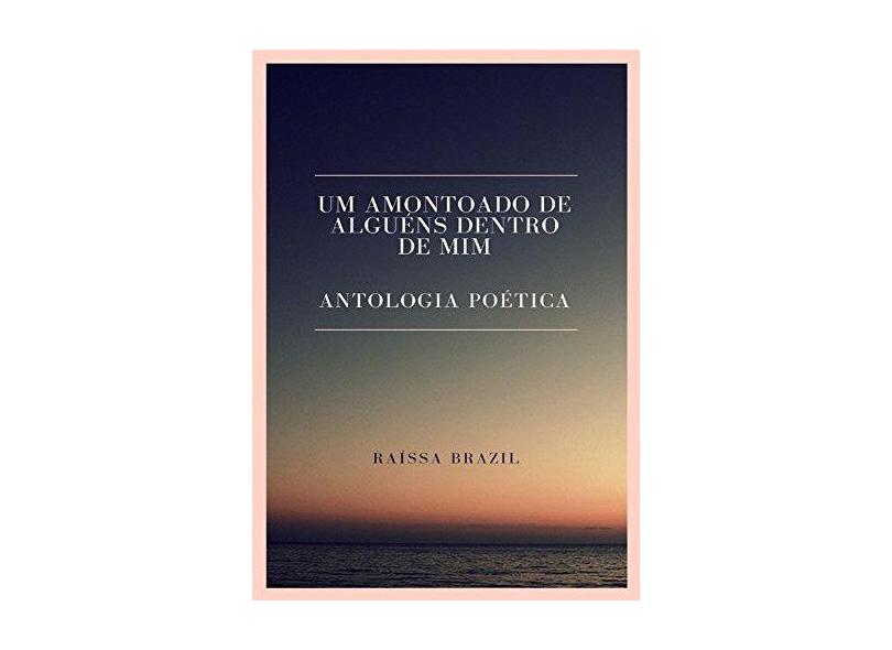 Um Amontoado de Alguéns Dentro de Mim - Raíssa Brazil - 9788592338008