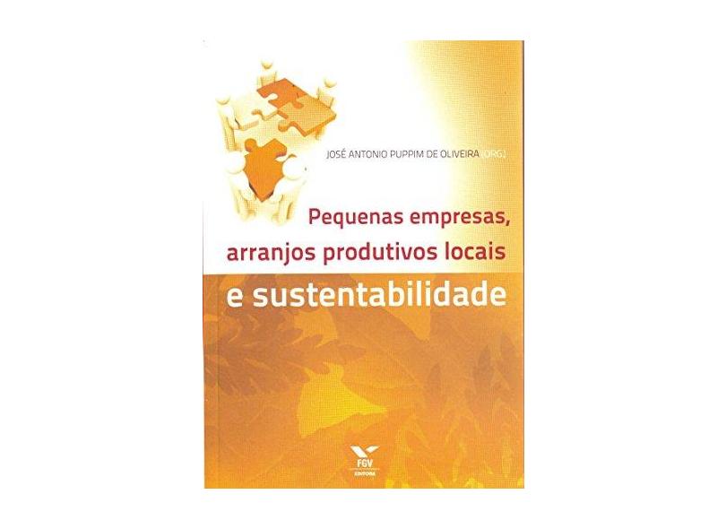 Pequenas Empresas, Arranjos Produtivos Locais Ae Sustentabilidade - Oliveira, José Antonio Puppim De - 9788522507573