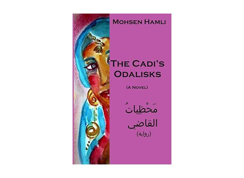 The Cadi's Odalisks (a Novel) - Mohsen Hamli - 9781791656973