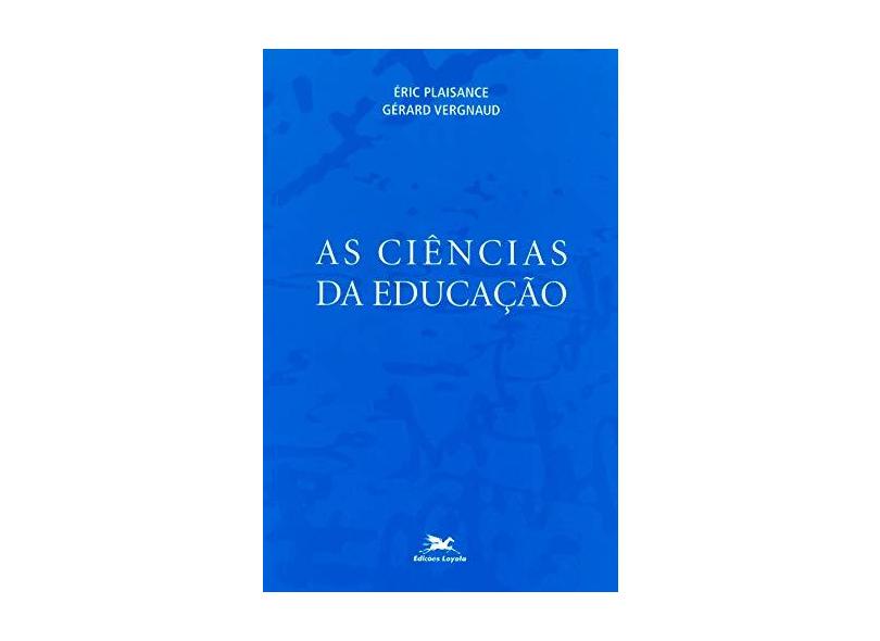 As Ciências da Educação - Plaisance, Éric; Vergnaud, Gérard - 9788515025046