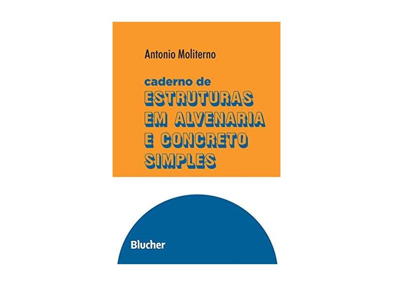 Caderno Estrutura em Alvenaria e Concreto Simples - Moliterno, Antonio - 9788521200048