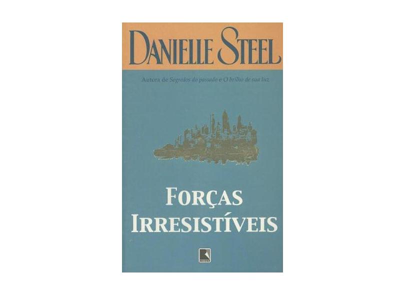 Forças Irresistiveis - Danielle Steel - 9788501059178