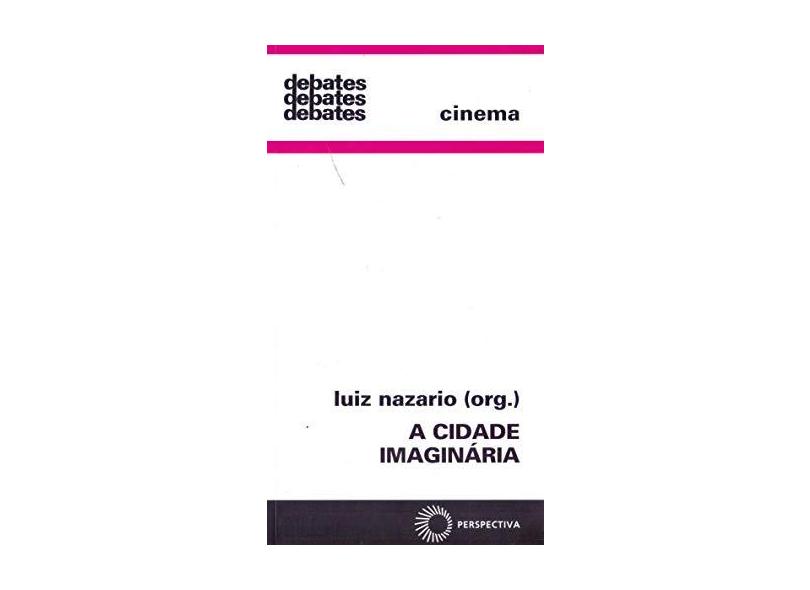 A Cidade Imaginária - Debates - Cinema - Nazario, Luiz - 9788527307123