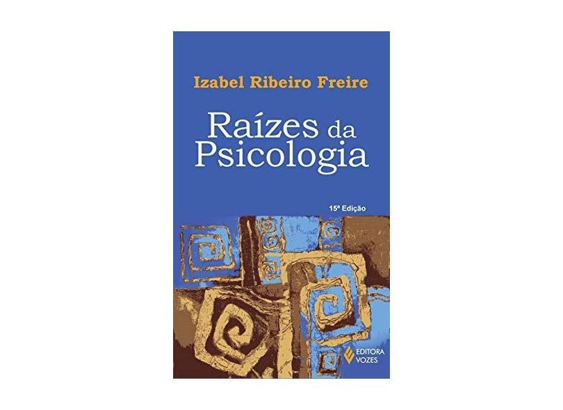 Raizes da Psicologia - Freire, Izabel Ribeiro - 9788532619143