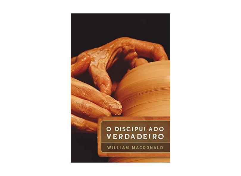 Discipulado Verdadeiro, O - William Macdonald - 9788573255744