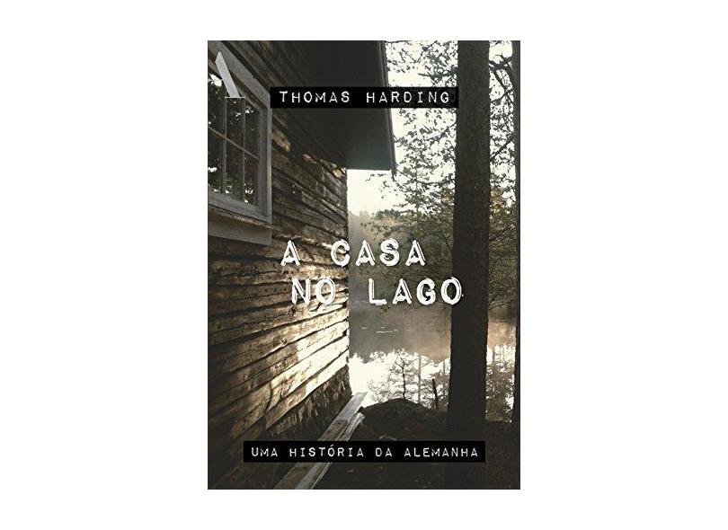 A Casa no Lago - Thomas Harding - 9788569474180