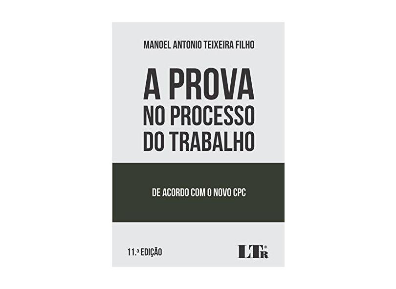 A Prova no Processo do Trabalho - Manoel Antonio Teixeira Filho - 9788536191126