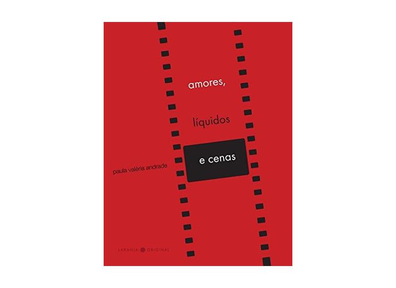 Amores, Líquidos e Cenas - Paula Valéria Andrade - 9788592875244