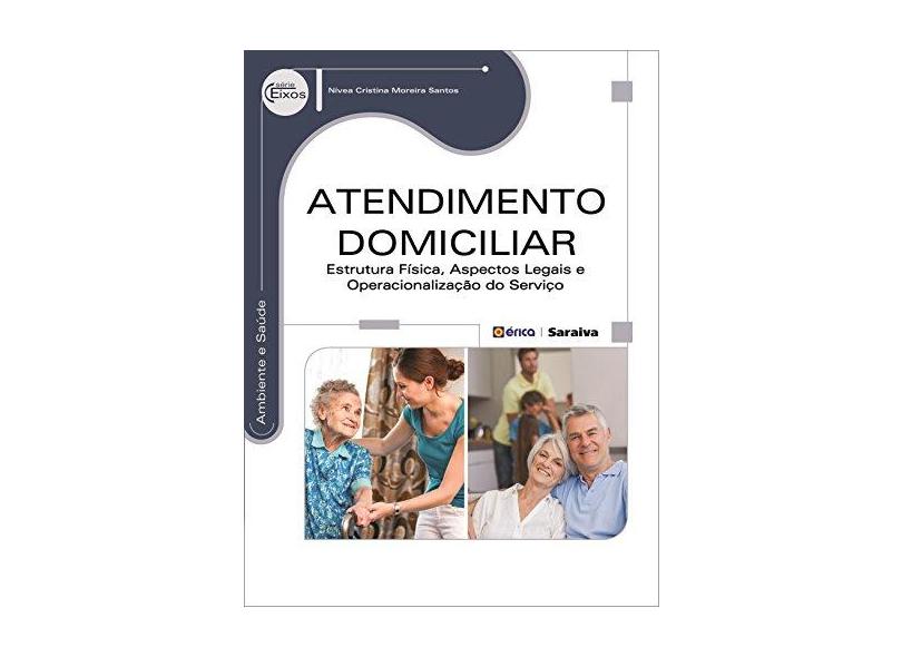 Atendimento Domiciliar - Série Eixos - Santos, Nívea Cristina Moreira - 9788536511108